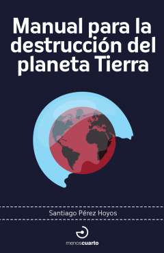 Manual para la destrucci�n del planeta Tierra