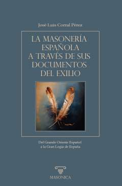 La masoner�a espa�ola a trav�s de sus documentos del exilio