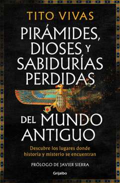 Pir�mides, dioses y sabidur�as perdidas del mundo antiguo