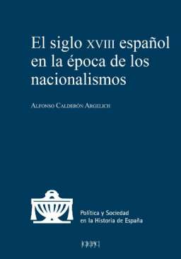 El siglo XVIII espa�ol en la �poca de los nacionalismos