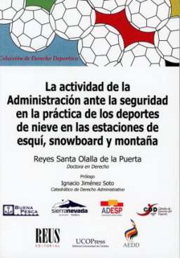 La actividad de la Administraci�n ante la seguridad en la pr�ctica de los deportes de nieve en las estaciones de esqu�, snowboard y monta�a