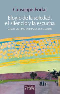 Elogio de la soledad, el silencio y la escucha