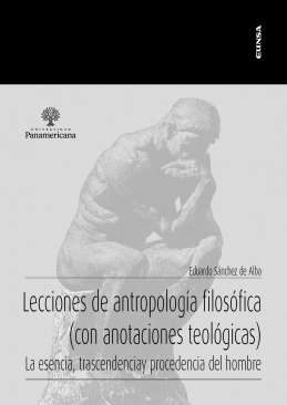 Lecciones de antropolog�a filos�fica (con anotaciones teol�gicas)