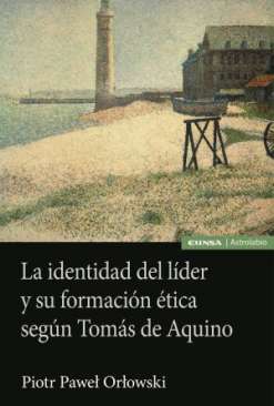 La identidad del l�der y su formaci�n �tica seg�n Tom�s de Aquino