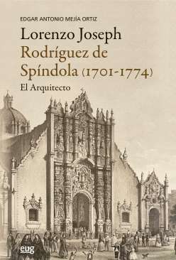 Lorenzo Joseph Rodr�guez de Sp�ndola (1701-1774), el arquitecto