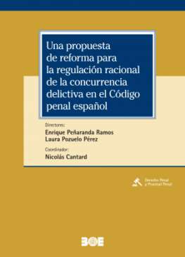 Una propuesta de reforma para la regulaci�n racional de la concurrencia delictiva en el C�digo penal espa�ol