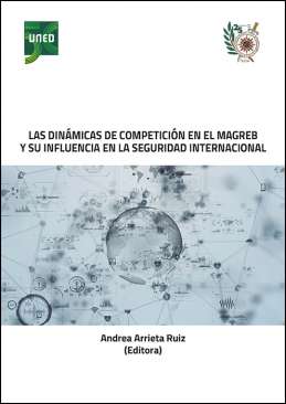 Las din�micas de competici�n en el Magreb y su influencia en la seguridad internacional