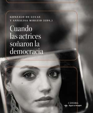 Cuando las actrices so�aron la democracia
