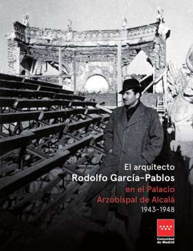 El arquitecto Rodolfo Garc�a-Pablos en el Palacio Arzobispal de Alcal� (1943-1948)