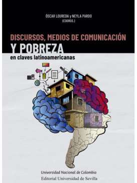Discursos, medios de comunicaci�n y pobreza en claves latinoamericanas