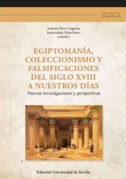 Egiptoman�a, coleccionismo y falsificaciones del siglo XVIII a nuestros d�as