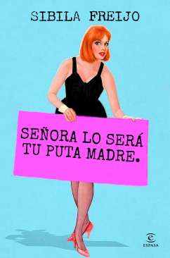 Se�ora lo ser� tu puta madre