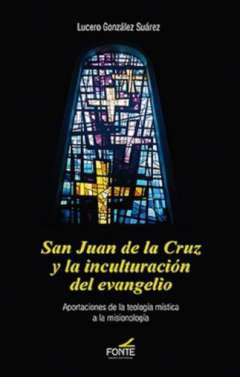 San Juan de la Cruz y la inculturaci�n del evangelio