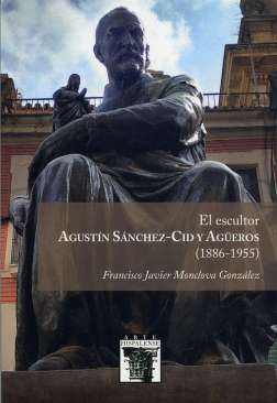 El escultor Agust�n S�nchez-Cid y Ag�eros (1886-1955)