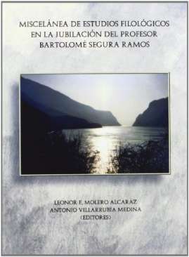 Miscel�nea de estudios filol�gicos en la jubilaci�n del profesor Bartolom� Segura Ramos