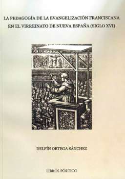 La pedagog�a de la evangelizaci�n franciscana en el Virreinato de Nueva Espa�a (siglo XVI)