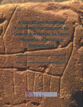 A gest�o dos recursos florestais portugueses na constru��o naval da Idade Moderna
