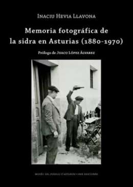 Memoria fotogr�fica de la sidra en Asturias (1880-1970)
