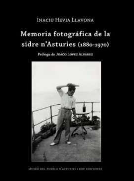 Memoria fotogr�fica de la sidre n'Asturies (1880-1970)