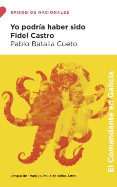 Yo podr�a haber sido Fidel Castro