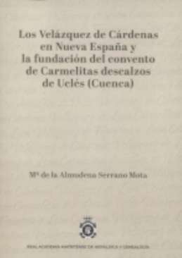 Los Vel�zquez de C�rdenas en Nueva Espa�a y la fundaci�n del convento de Carmelitas descalzos de Ucl�s (Cuenca)