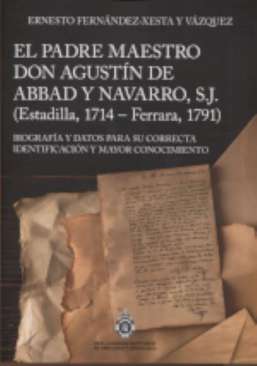 El padre maestro don Agust�n de Abbad y Navarro, S.J. (Estadilla, 1714-Ferrara, 1791)