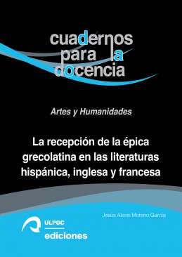 La recepci�n de la �pica grecolatina en las literaturas hisp�nica, inglesa y francesa