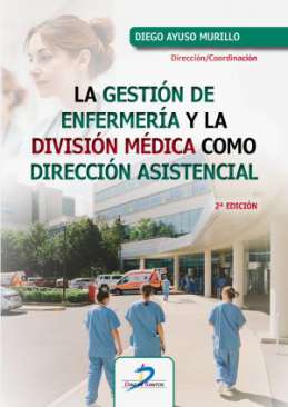 La gesti�n de enfermer�a y la divisi�n m�dica como direcci�n asistencial