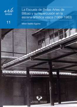 La Escuela de Bellas Artes de Bilbao y su repercusi�n en la escena art�stica vasca (1969-1983)