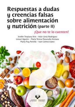 Respuestas a dudas y creencias falsas sobre alimentaci�n y nutrici�n (parte II)