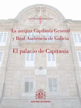 La antigua Capitan�a General y Real Audiencia de Galicia