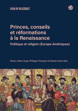 Princes, conseils et r�formations � la Renaissance