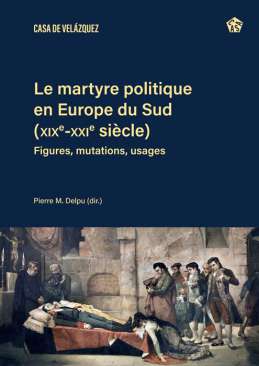Le martyre politique en Europe du Sud (XIXe-XXIe si�cles)