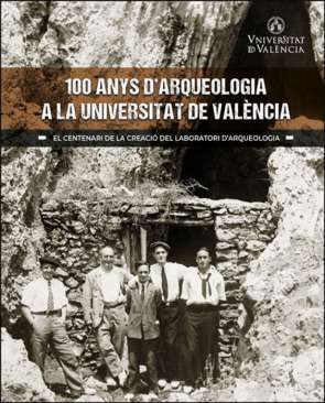 100 anys d'Arqueologia a la Universitat de Val�ncia