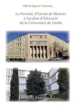 La Normal, d'Escola de Mestres a Facultat d'Educaci� de la Universitat de Lleida