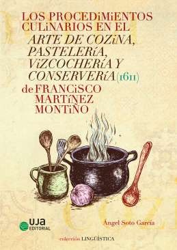 Los procedimientos culinarios en El arte de cozina, pasteler�a, vizcocher�a y conserver�a (1611) de Francisco Mart�nez Monti�o