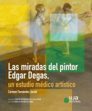 Las miradas del pintor Edgar Degas, un estudio m�dico art�stico