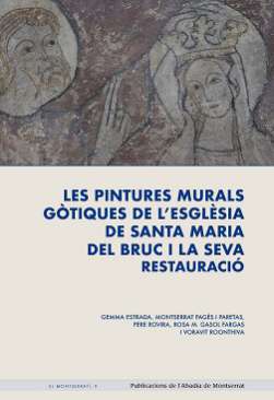 Les pintures murals g�tiques de l'esgl�sia de santa Maria del Bruc i la seva restauraci�