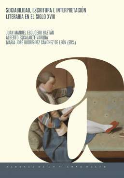 Sociabilidad, escritura e interpretaci�n literaria en el siglo XVIII