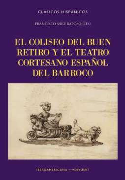El Coliseo del Buen Retiro y el teatro cortesano espa�ol del Barroco