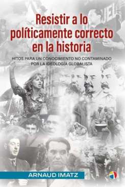 Resistir a lo pol�ticamente correcto en la historia