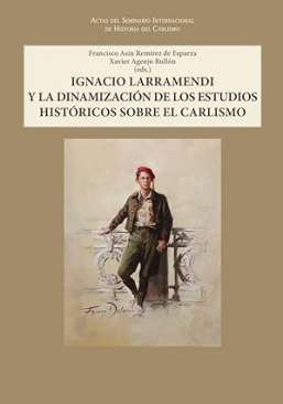 Ignacio Larramendi y la dinamizaci�n de los estudios hist�ricos sobre el carlismo