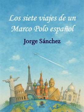 Los siete viajes de un Marco Polo espa�ol