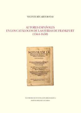 Autores espa�oles en los cat�logos de las ferias de Frankfurt (1564-1650)