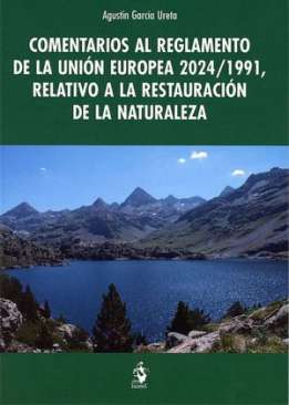 Comentarios al Reglamento de la Uni�n Europea 2024/1991, relativo a la restauraci�n de la naturaleza