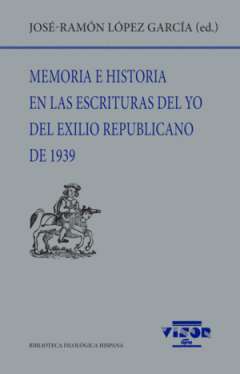 Memoria e Historia en las escrituras del yo del exilio republicano de 1939