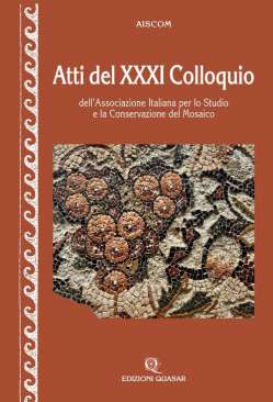 Atti del XXXI Colloquio dell'Associazione Italiana per lo Studio e la Conservazione del Mosaico