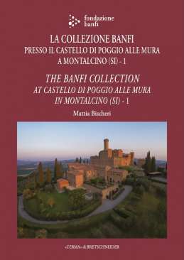 La collezione Banfi presso il castello di Poggio alle Mura a Montalcino (Si) : catalogo dei materiali archeologici dalle ex collezioni Placidi, Lovatelli e Cambi, 1
