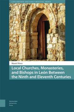 Local Churches, Monasteries, and Bishops in Le�n Between the Ninth and Eleventh Centuries