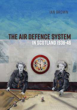 The Air Defence System in Scotland, 1938-46